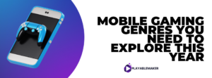 Mobile Gaming Genres You Need to Explore This Year