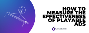 Measuring the Effectiveness of Playable Ads