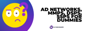 Ad Network explained in mobile gaming