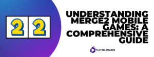Understanding Merge2 Mobile Games: A Comprehensive Guide